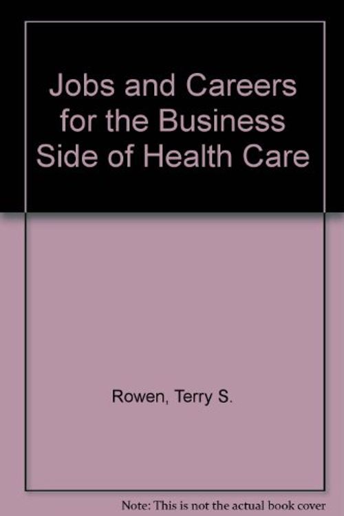 Cover Art for 9780961580704, Jobs and Careers for the Business Side of Health Care by Terry S. Rowen