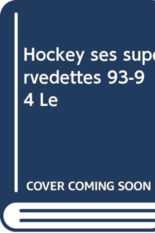 Cover Art for 9780590745970, Hockey ses supervedettes 93-94 Le by Paul Romanuk