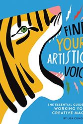 Cover Art for 0492019587472, Find Your Artistic Voice: The Essential Guide to Working Your Creative Magic (Art Book for Artists, Creative Self-Help Book) by Lisa Congdon