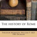 Cover Art for 9781178530940, The history of Rome by Theodor Mommsen, William P.-Dickson