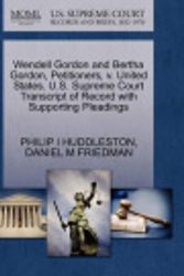 Cover Art for 9781270669821, Wendell Gordon and Bertha Gordon, Petitioners, V. United States. U.S. Supreme Court Transcript of Record with Supporting Pleadings by PHILIP I HUDDLESTON