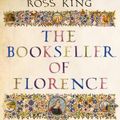 Cover Art for 9781784742652, The Bookseller of Florence: And the Manuscripts at the Heart of the Renaissance by Ross King
