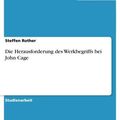Cover Art for 9783640481903, Die Herausforderung des Werkbegriffs bei John Cage by Steffen Rother