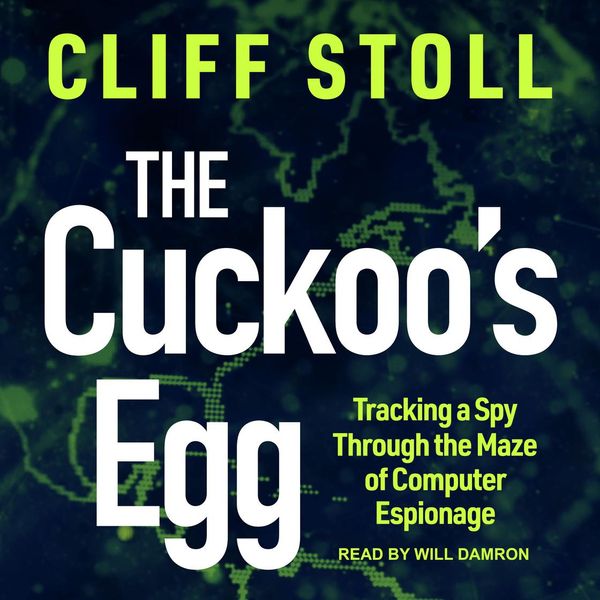 Cover Art for 9781977300478, The Cuckoo's Egg: Tracking a Spy Through the Maze of Computer Espionage by Cliff Stoll