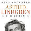 Cover Art for 9783641167950, Astrid Lindgren. Ihr Leben by Jens Andersen, Ulrich Sonnenberg