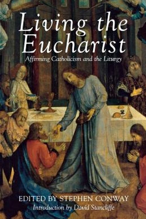 Cover Art for 9780232524215, Living the Eucharist (Affirming Catholicism Conference Papers) by Stephen Conway