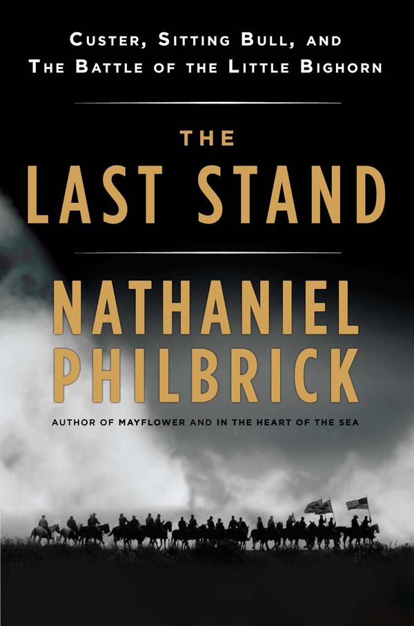 Cover Art for 9781101190111, The Last Stand by Nathaniel Philbrick