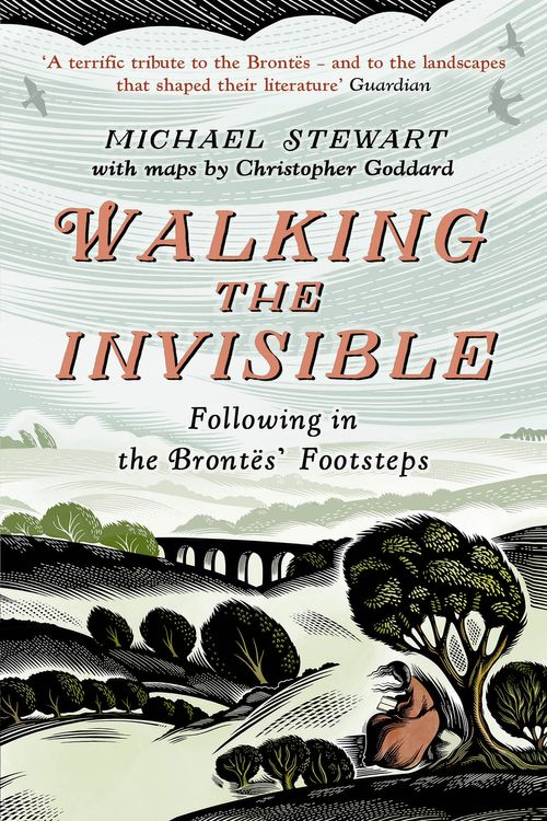 Cover Art for 9780008430221, Walking The Invisible: A literary guide through the walks and nature of the Brontë sisters, authors of Jane Eyre and Wuthering Heights, and their beloved Yorkshire by Michael Stewart