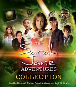 Cover Art for 9781445871103, The Sarah Jane Adventures Collection by Anjli Mohindra