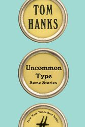 Cover Art for 9781101946152, Uncommon Type by Tom Hanks