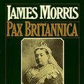 Cover Art for 9780156714662, Pax Britannica: Climax of an Empire by James Morris, James Morris
