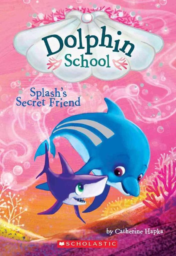 Cover Art for 9780545750264, Splash's Secret Friend (Dolphin School #3) by Catherine Hapka