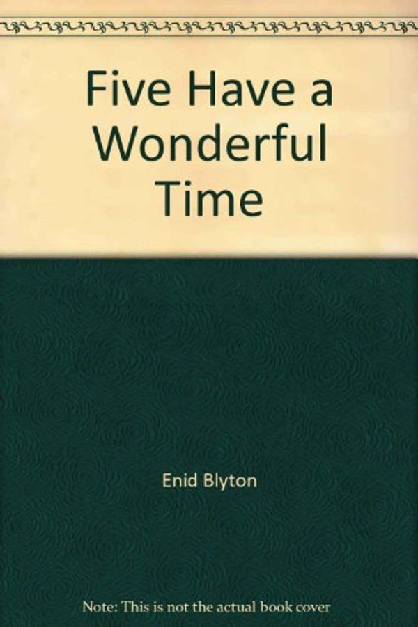 Cover Art for 9780340550816, Five Have a Wonderful Time by Enid Blyton