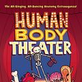 Cover Art for B015MPPDC2, Human Body Theater: A Non-Fiction Revue by Maris Wicks