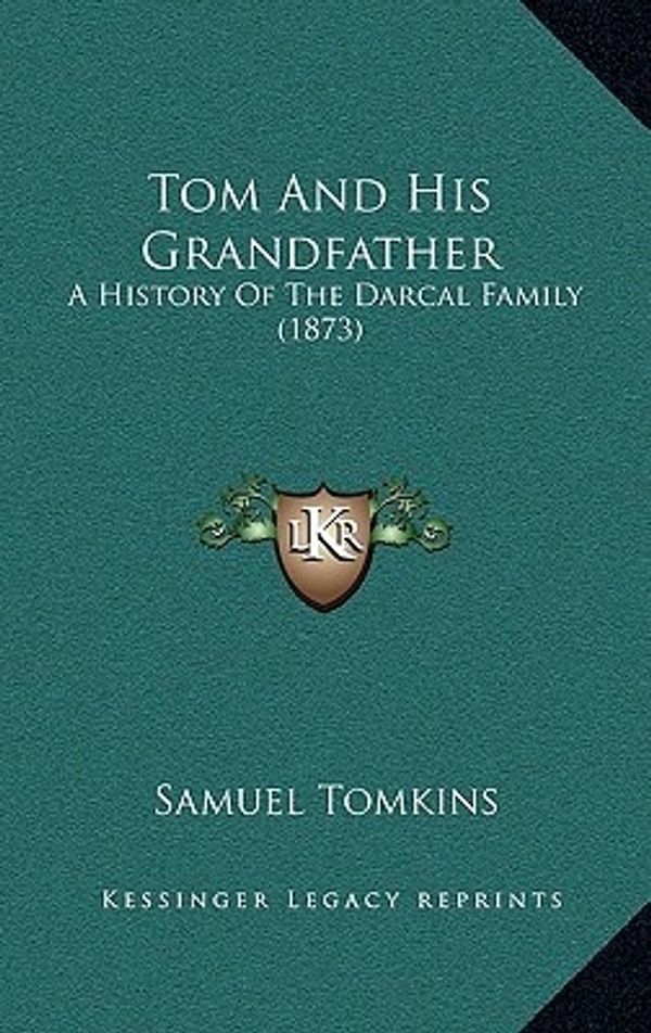 Cover Art for 9781165200436, Tom and His Grandfather by Samuel Tomkins