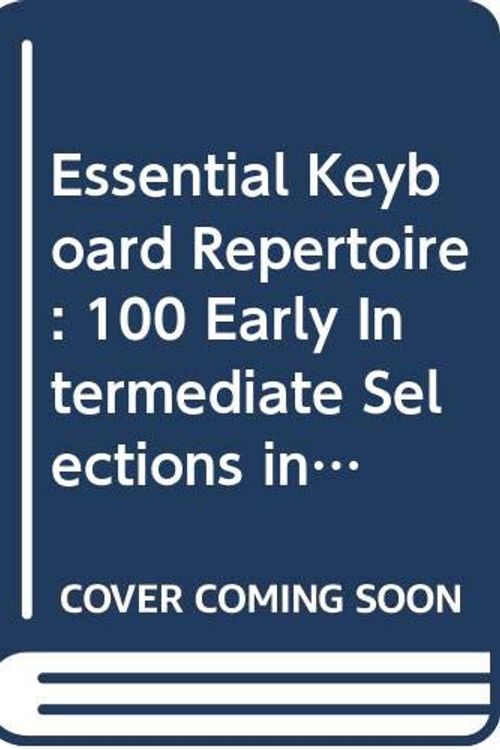 Cover Art for 9789996008160, Essential Keyboard Repertoire: 100 Early Intermediate Selections in Their Original Form Baroque to Modern by Unknown