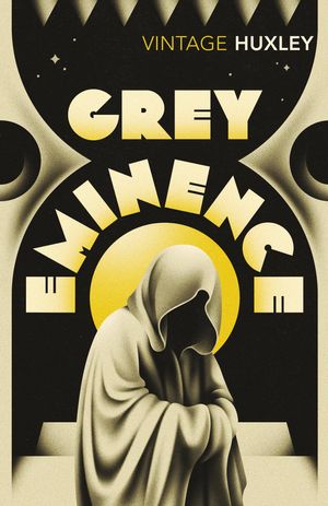 Cover Art for 9780099477822, Grey Eminence by Aldous Huxley