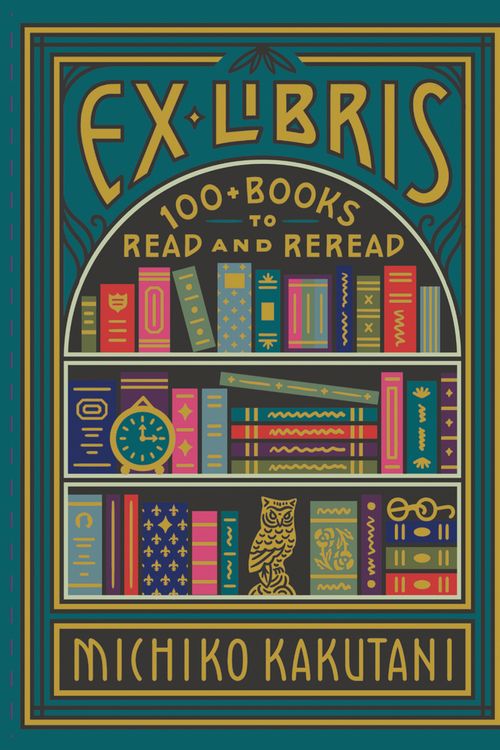 Cover Art for 9780008421953, Ex Libris: 100+ Books to Read and Reread by Michiko Kakutani