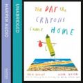 Cover Art for 9780008124458, The Day the Crayons Came Home by Drew Daywalt