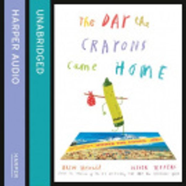 Cover Art for 9780008124458, The Day the Crayons Came Home by Drew Daywalt
