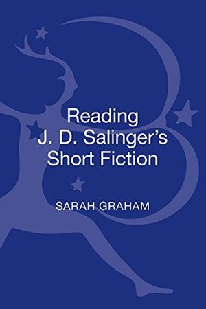 Cover Art for 9781441199713, Reading J. D. Salinger’s Short Fiction by Sarah Graham