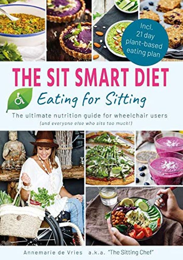 Cover Art for 9789082059960, The Sit Smart Diet: The Wheelchair User's Guide To Optimum Nutrition by 