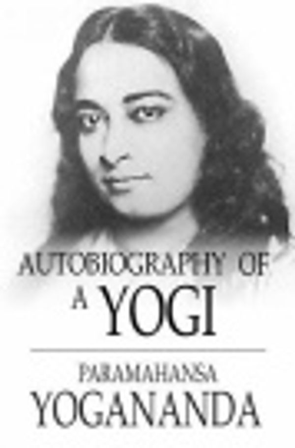 Cover Art for 2370002613613, Autobiography of a Yogi by Paramahansa Yogananda