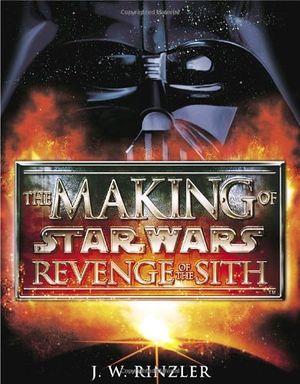 Cover Art for 9780345431387, The Making of Star Wars: Revenge of the Sith by J. W. Rinzler