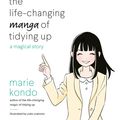 Cover Art for 9781760789343, The Life-Changing Manga of Tidying Up: A Magical Story to Spark Joy in Life, Work and Love by Marie Kondo