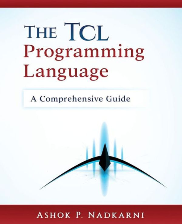 Cover Art for 9781548679644, The Tcl Programming Language: A Comprehensive Guide by Ashok P. Nadkarni