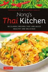 Cover Art for 9780804843317, Nong's Thai Kitchen: 84 Classic Recipes That Are Quick, Healthy and Delicious by Nongkran Daks