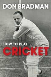 Cover Art for 9781742571508, How to Play Cricket by Sir Donald Bradman