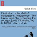 Cover Art for 9781241074654, L'Africaine, or the Maid of Madagascar. Adapted from "The Law of Java," by G. Colman, the Younger, [And] "L'africaine," by E. Scribe ... by H. LL. W. by Henry Llewellyn Williams