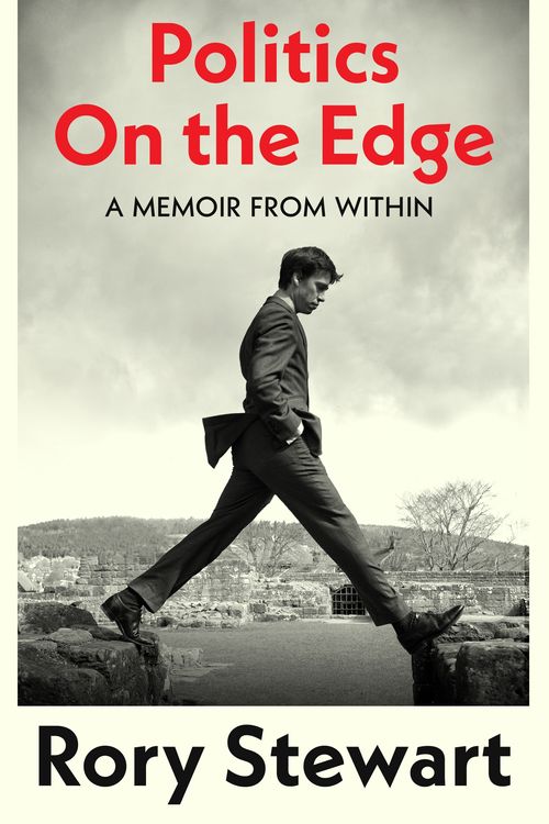 Cover Art for 9781787332713, Politics On the Edge: A Memoir from Within by Rory Stewart