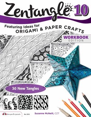 Cover Art for 9781574213874, Zentangle 10: Featuring Ideas for Origami & Paper Crafts by Suzanne McNeill