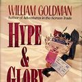 Cover Art for B01FIYBP6A, Hype and Glory by William Goldman (1990-03-31) by William Goldman