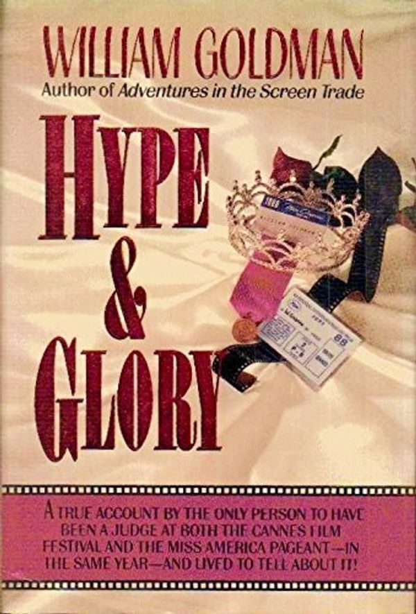 Cover Art for B01FIYBP6A, Hype and Glory by William Goldman (1990-03-31) by William Goldman