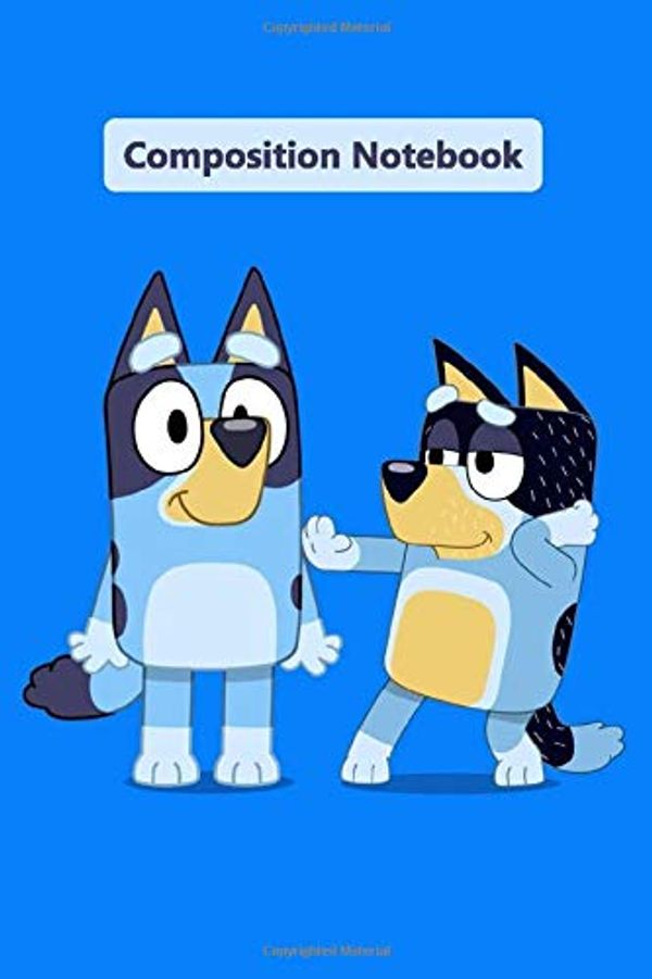 Cover Art for 9781658077316, Composition Notebook: disney bluey dog her family, bluey and Bandit Journal 6 x 9, 110 Page Blank Lined Paperback Journal/Notebook: bluey  notebook by Bluey Notebook