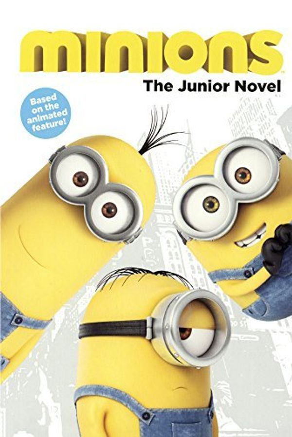 Cover Art for 9780606372220, MinionsThe Junior Novel by Universal,Sadie Chesterfield