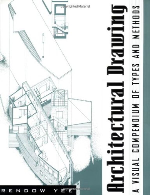 Cover Art for 9780471165736, Architectural Drawing: A Visual Compendium of Types and Methods (1st edition) by Rendow Yee