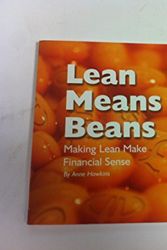 Cover Art for 9780954451301, Lean Means Beans: Making Lean Make Financial Sense by Anne Elizabeth Hawkins