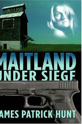 Cover Art for 9781594144400, Maitland Under Siege by James Patrick Hunt