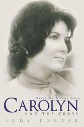 Cover Art for 9781490890470, Carolyn and the Cross: Based on a True Story by Jody Porter