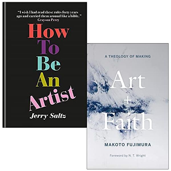 Cover Art for 9789124235703, How to Be an Artist By Jerry Saltz & Art and Faith A Theology of Making By Makoto Fujimura, N. T. Wright 2 Books Collection Set by unknown author