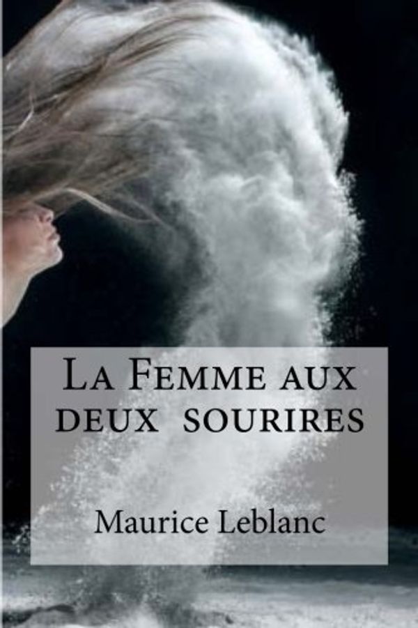Cover Art for 9781533117328, La Femme Aux Deux Sourires by Maurice Leblanc