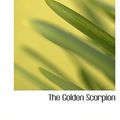Cover Art for 9780554256474, The Golden Scorpion by Sax Rohmer