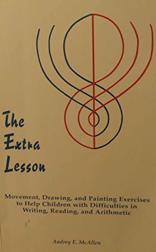 Cover Art for 9780945803706, The Extra Lesson. Movement, Drawing and Painting Exercises to Help Children with Difficulties in Writing, Reading and Arithmetic by Audrey E. McAllen