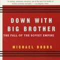 Cover Art for 9780679751519, Down with Big Brother by Michael Dobbs