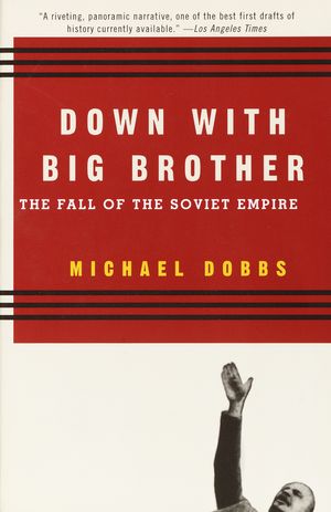 Cover Art for 9780679751519, Down with Big Brother by Michael Dobbs