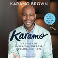 Cover Art for 9781471184680, Karamo: My Story of Embracing Purpose, Healing and Hope by Karamo Brown